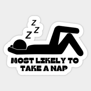 most likely to take a nap t-shirt Sticker